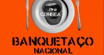 Banquetaços pela manutenção do Consea e em defesa da comida de verdade acontecem em todo o Brasil
