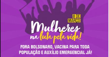 8 de Março: mulheres na luta pela vida
